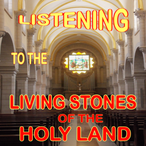 Listening to Living Stones of the Holy Land: Palestinian Christians