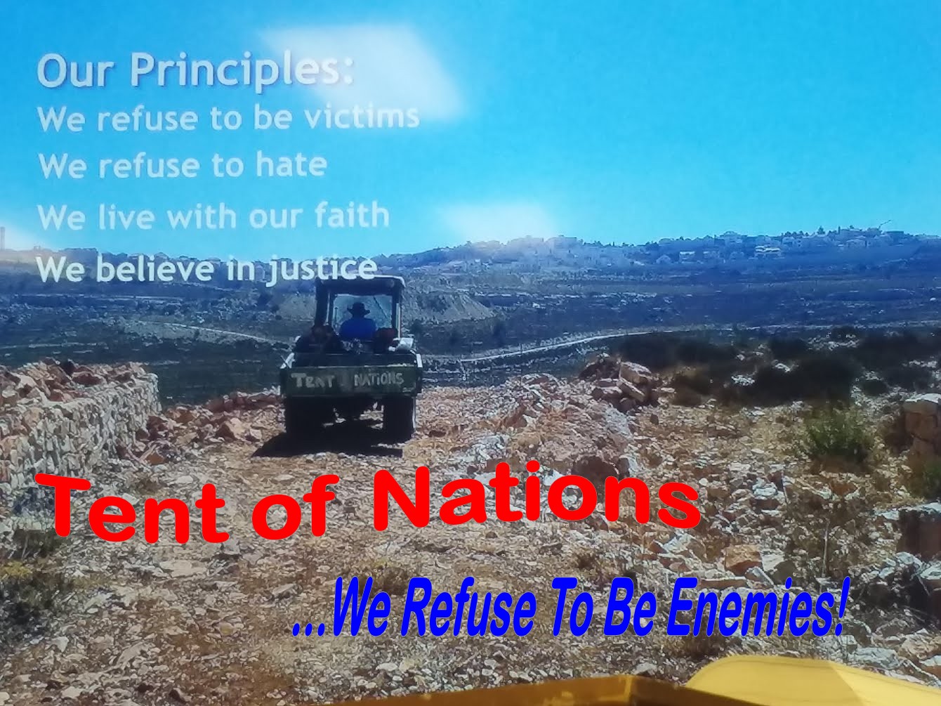 Palestinian Tent of Nations-We Refuse To Be Enemies-Non-Violent Resistance-