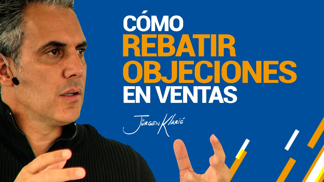 Cómo Rebatir Objeciones en Ventas  Jürgen Klarić