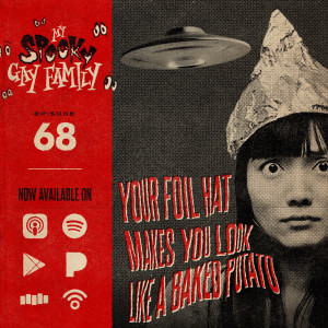 68: Your Foil Hat Makes You Look Like a Baked Potato