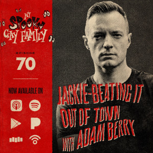 70: Jackie-Beating it Out of Town (with Adam Berry)