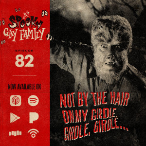 82: Not By the Hair on My Girdle, Girdle, Girdle...