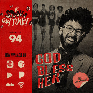 94: GOD BLESS HER (The Craft with Curly Velasquez)