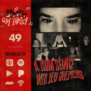 49: A Zoom Séance with Jed Shepherd (Host)