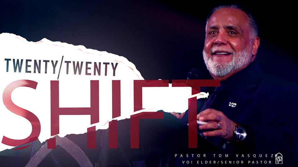 Pastor Tom Vasquez Twenty Twenty Shift Series: “Prophetic Shift” (01.19.20)