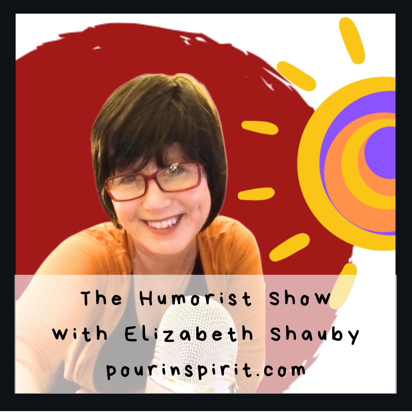 🤣The Humorist: Laugh & The World Laughs with You by Elizabeth Shauby