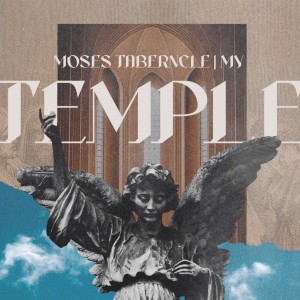 Moses’ Tabernacle, My Temple | Pastor Wayne Neyland