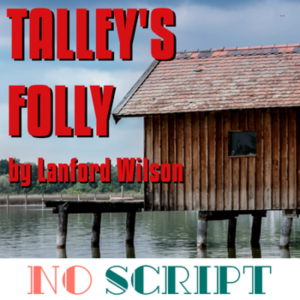 No Script: The Podcast | S7 Episode 9: ”Talley‘s Folly” by Lanford Wilson