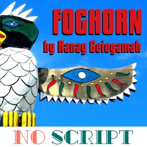 No Script: The Podcast | S7 Episode 8: ”Foghorn” by Hanay Geiogamah
