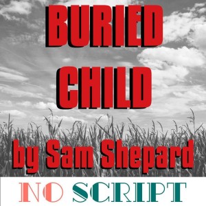 No Script: The Podcast | S4 Episode 2: "Buried Child" by Sam Shepard