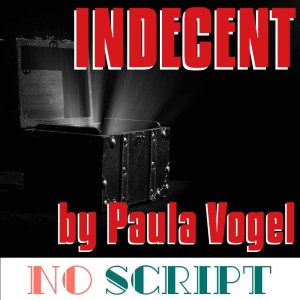 No Script: The Podcast | S4 Episode 3: "Indecent" by Paula Vogel