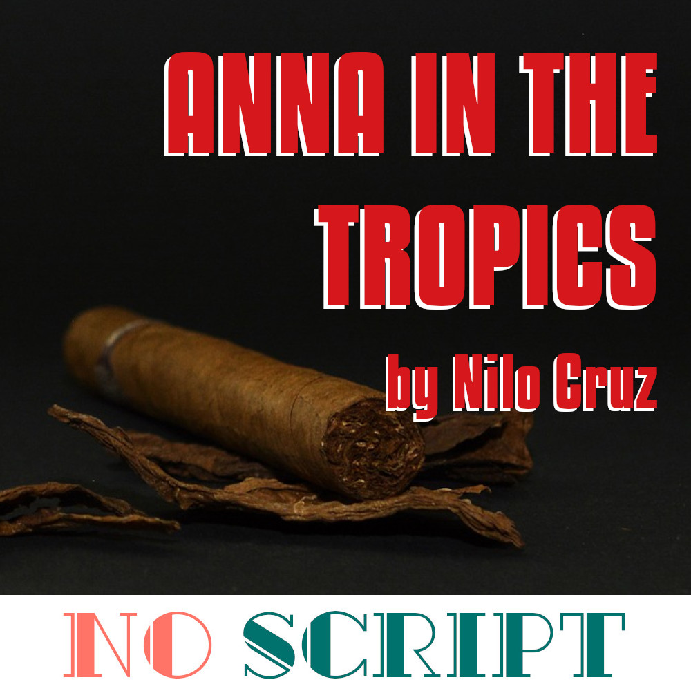 No Script: The Podcast | S6 Episode 2: “Anna in the Tropics” by Nilo Cruz