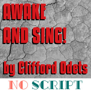 No Script: The Podcast | S4 Episode 11: "Awake and Sing!" by Clifford Odets