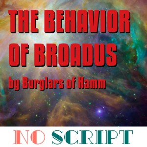 S9.E12 | ”The Behavior of Broadus” by Burglars of Hamm