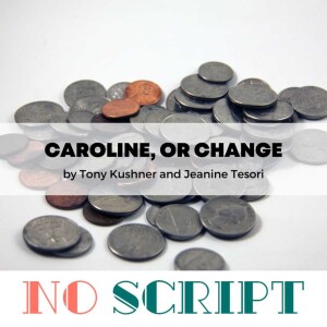 S12.E15 | "Caroline, or Change" by Tony Kushner and Jeanine Tesori