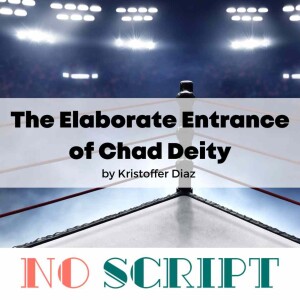 S10.E05 | ”The Elaborate Entrance of Chad Deity” by Kristoffer Diaz