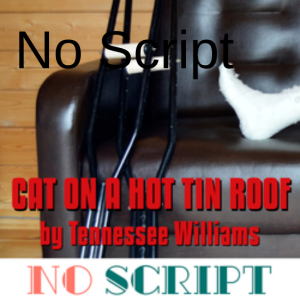 No Script: The Podcast | S7 Episode 2: ”Cat on a Hot Tin Roof” by Tennessee Williams