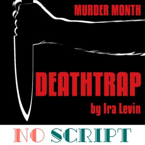 No Script: The Podcast | S7 Episode 13 ”Deathtrap” by Ira Levin