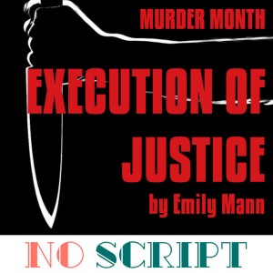 No Script: The Podcast | S7 Episode 16 ”Execution of Justice” by Emily Mann