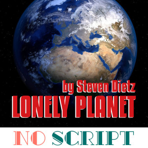 No Script: The Podcast | S6 Episode 3: "Lonely Planet" by Steven Dietz