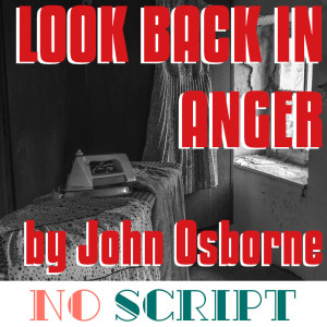 No Script: The Podcast | S4 Episode 4: "Look Back in Anger" by John Osborne