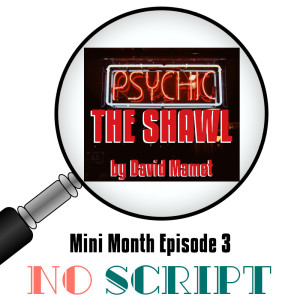 No Script: The Podcast | S4 Episode 16: "The Shawl" by David Mamet