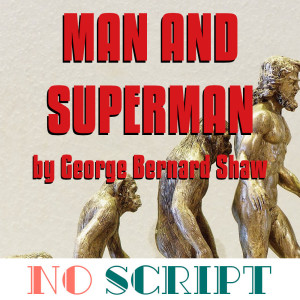 No Script: The Podcast | S6 Episode 12: "Man and Superman" by George Bernard Shaw