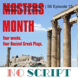 No Script: The Podcast | S6 Episode 15: "Medea" by Euripides