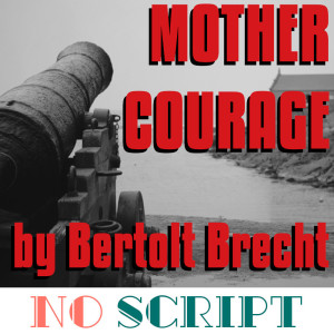 No Script: The Podcast | S4 Episode 8: "Mother Courage and Her Children" by Bertolt Brecht