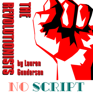No Script: The Podcast | S7 Episode 6: ”The Revolutionists” by Lauren Gunderson