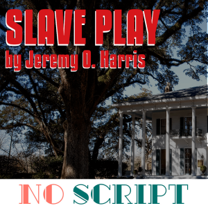 No Script: The Podcast | S6 Episode 11: "Slave Play" by Jeremy O. Harris