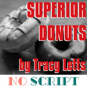 No Script: The Podcast | S4 Episode 6: "Superior Donuts" by Tracy Letts