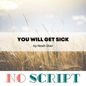 "You Will Get Sick" by Noah Diaz | Special Summer Episode