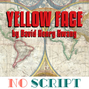 No Script: The Podcast | S5 Episode 8: "Yellow Face" by David Henry Hwang