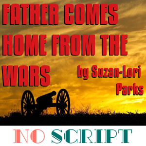 No Script: The Podcast | S5 Episode 6: "Father Comes Home From the Wars" by Suzan-Lori Parks