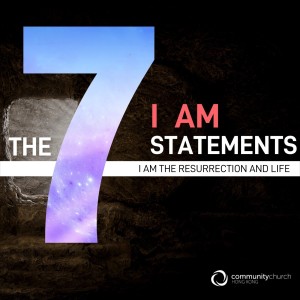 The 7 I AM Statements: I Am the Resurrection and the Life