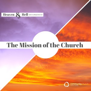 Heaven & Hell (and everything in between): The Mission of the Church