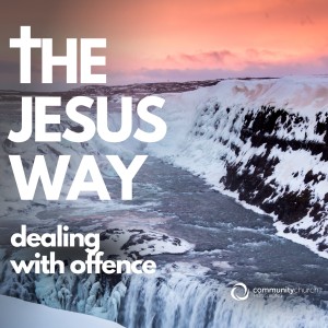 The Jesus Way: Dealing with Offence