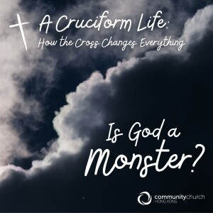 A Cruciform Life: Is God a Monster?