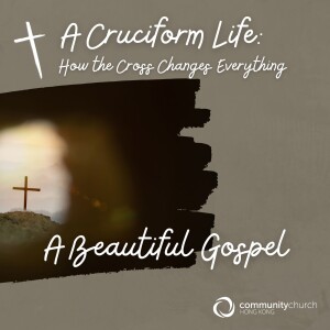 A Cruciform Life: A Beautiful Gospel