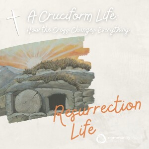 A Cruciform Life: Resurrection Life