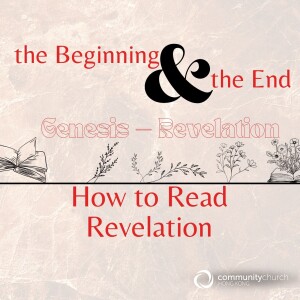 The Beginning & the End: How to Read Revelation