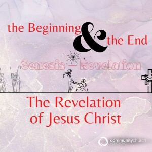 The Beginning & the End: The Revelation of Jesus Christ
