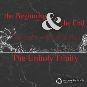 The Beginning & the End: The Unholy Trinity