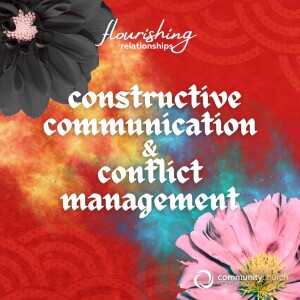 Flourishing Relationships: Constructive Communication & Conflict Management - Feb 4, 2024