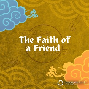 Flourishing Faith: The Faith of a Friend