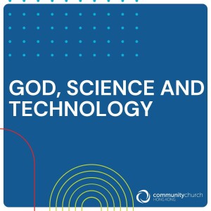 Standalone Sermon: God, Science and Technology