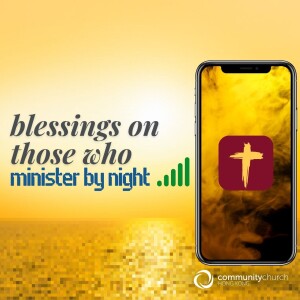 Discipleship in an Instant World: Blessings on Those Who Minister by Night