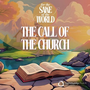 For the Sake of the World: The Call to the Church