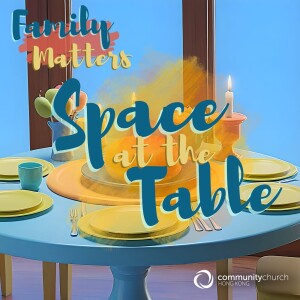 Family Matters: Space at the Table